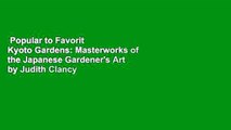 Popular to Favorit  Kyoto Gardens: Masterworks of the Japanese Gardener's Art by Judith Clancy