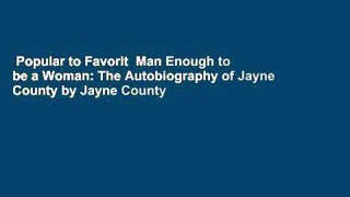Popular to Favorit  Man Enough to be a Woman: The Autobiography of Jayne County by Jayne County