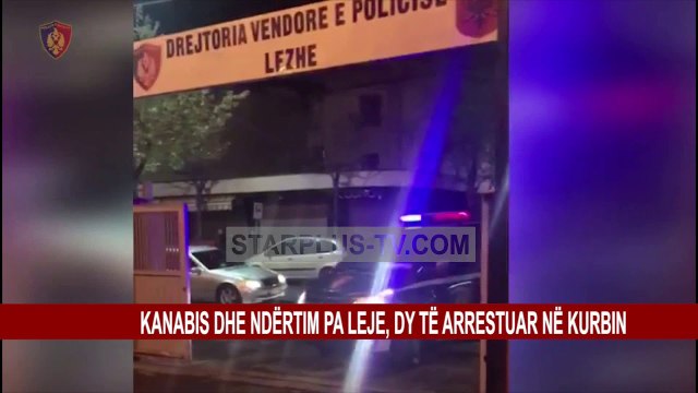 KANABIS DHE NDËRTIM PA LEJE, DY TË ARRESTUAR NË KURBIN