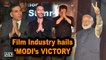 Film Industry hails ‘MODI’s Smashing VICTORY | Lok Sabha Elections