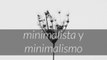 Fundéu BBVA: “minimalista” y “minimalismo”, mejor que “minimal”