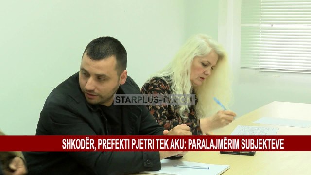 SHKODËR, PREFEKTI PJETRI TEK AKU: PARALAJMËRIM SUBJEKTEVE