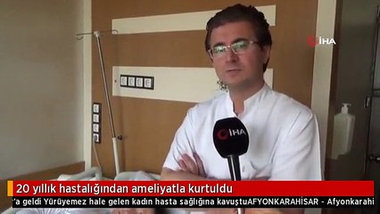 20 yıllık hastalığından ameliyatla kurtuldu