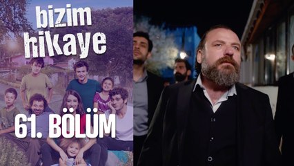 Bizim Hikaye 61. Bölüm