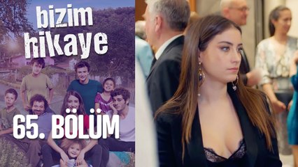 Bizim Hikaye 65. Bölüm