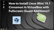 How to Install Linux Mint 19.1 Cinnamon in VirtualBox with Fullscreen (Guest Additions)?