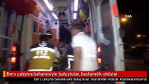 Ders çalışma bahanesiyle buluştular, hastanelik oldular