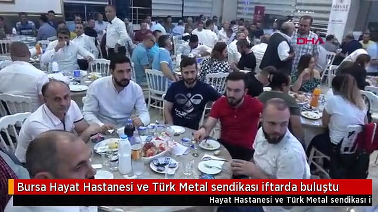 Bursa Hayat Hastanesi ve Türk Metal sendikası iftarda buluştu