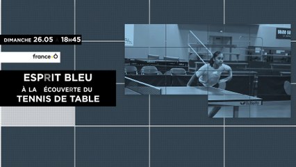 Bande annonce - Esprit Bleu à la découverte du tennis de table