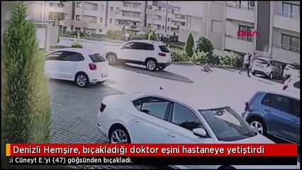 Denizli Hemşire, bıçakladığı doktor eşini hastaneye yetiştirdi