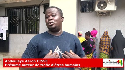 Conakry : le présumé auteur de trafic d’êtres humains Abdoulaye Aaron Cissé se dit victime de sa gentillesse
