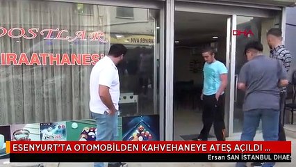 ESENYURT'TA OTOMOBİLDEN KAHVEHANEYE ATEŞ AÇILDI 1 YARALI