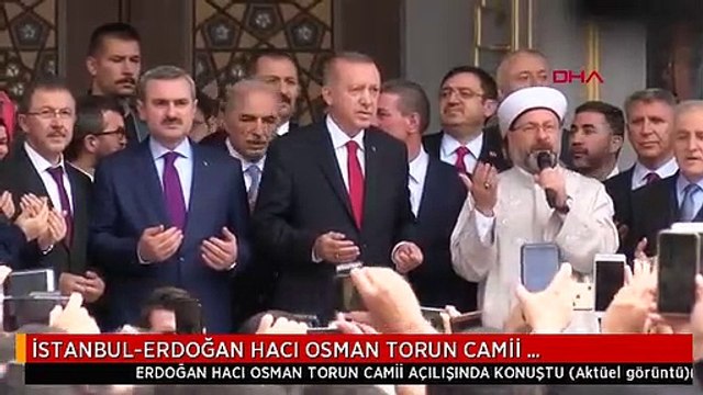 İSTANBUL-ERDOĞAN HACI OSMAN TORUN CAMİİ AÇILIŞINDA KONUŞTU