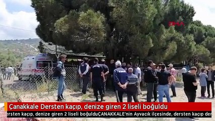 Çanakkale Dersten kaçıp, denize giren 2 liseli boğuldu
