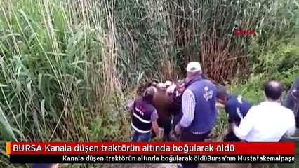 BURSA Kanala düşen traktörün altında boğularak öldü