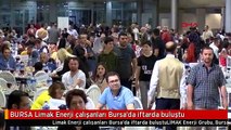 BURSA Limak Enerji çalışanları Bursa'da iftarda buluştu