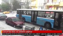 Çorum'da dolu ve şiddetli yağmur