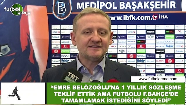Göksel Gümüşdağ: Emre Belözoğlu futbolu Fenerbahçe'de tamamlamak istediğini söyledi