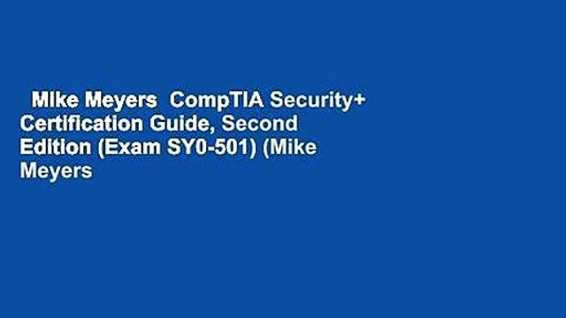 Mike Meyers CompTIA Security+ Certification Guide, Second Edition (Exam SY0-501) (Mike Meyers