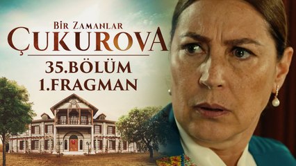 Bir Zamanlar Çukurova | 35.Bölüm - Fragman 1