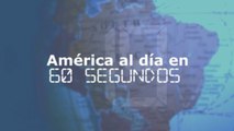 América al día en 60 segundos: viernes 24 de mayo