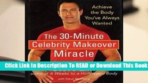 Full E-book The 30-Minute Celebrity Makeover Miracle: Achieve the Body You've Always Wanted  For