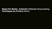 About For Books  Authentic Victorian Dressmaking Techniques by Kristina Harris