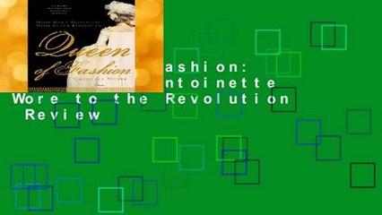 Queen of Fashion: What Marie Antoinette Wore to the Revolution  Review