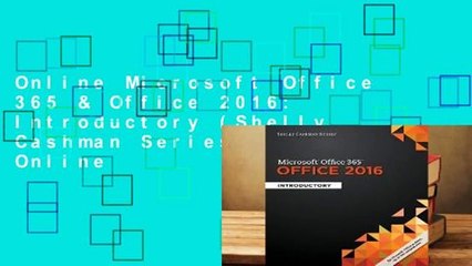 Online Microsoft Office 365 & Office 2016: Introductory (Shelly Cashman Series)  For Online
