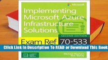 Full E-book Exam Ref 70-533 Implementing Microsoft Azure Infrastructure Solutions  For Online