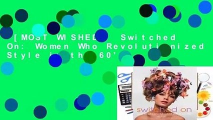 [MOST WISHED]  Switched On: Women Who Revolutionized Style in the 60's