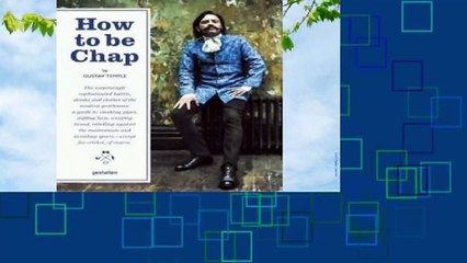 Trial New Releases  How to Be Chap: The Surprisingly Sophisticated Habits, Drinks and Clothes of