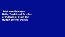 Trial New Releases  Batik, Traditional Textiles of Indonesia: From The Rudolf Smend  Donald