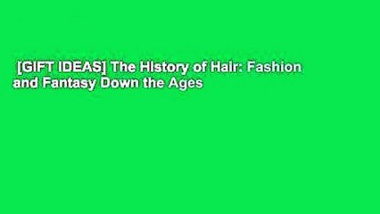 [GIFT IDEAS] The History of Hair: Fashion and Fantasy Down the Ages