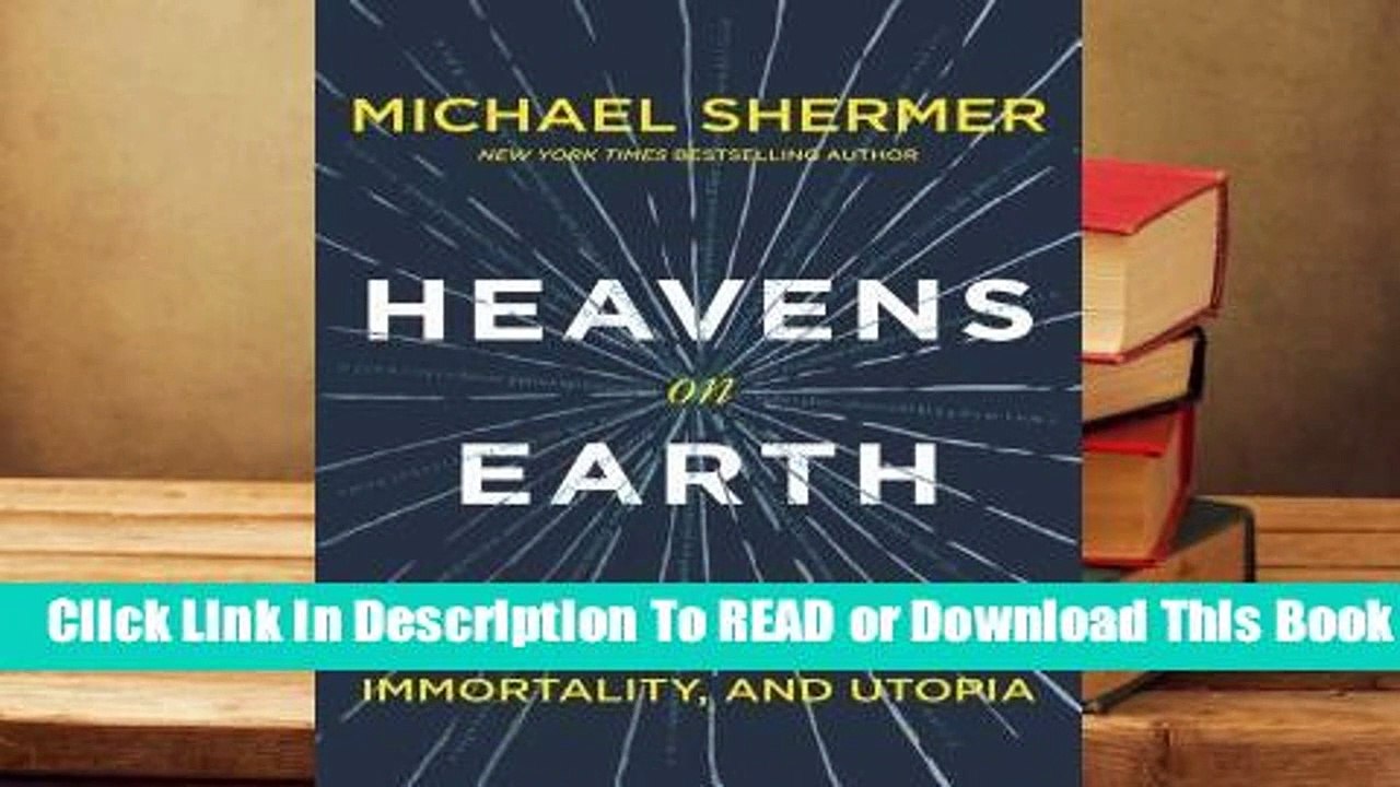 Heavens on Earth: The Scientific Search for the Afterlife, Immortality, and Utopia