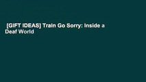 [GIFT IDEAS] Train Go Sorry: Inside a Deaf World