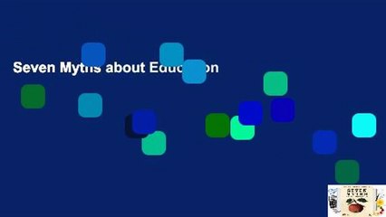 Seven Myths about Education