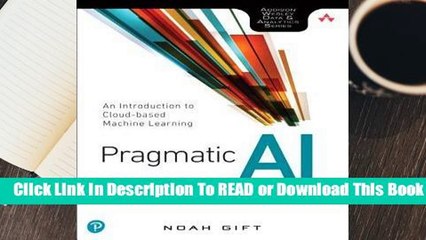 Full E-book Pragmatic AI: An Introduction to Cloud-Based Machine Learning  For Online