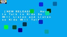 [NEW RELEASES]  How to Talk to Kids So Will Listen and Listen so Kids Will Talk