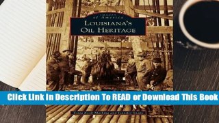 Full E-book Louisiana's Oil Heritage (Images of America: Louisiana)  For Kindle