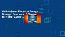 Online Green Electrical Energy Storage: Science and Finance for Total Fossil Fuel Substitution