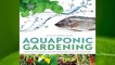 Online Aquaponic Gardening: A Step-By-Step Guide to Raising Vegetables and Fish Together  For Full