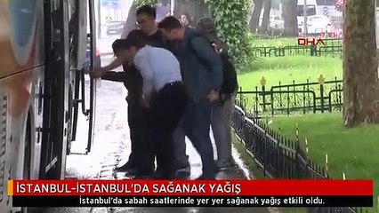 İSTANBUL-İSTANBUL'DA SAĞANAK YAĞIŞ