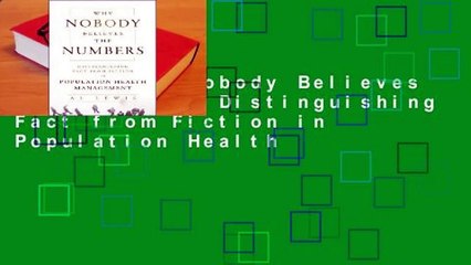 [Read] Why Nobody Believes the Numbers: Distinguishing Fact from Fiction in Population Health