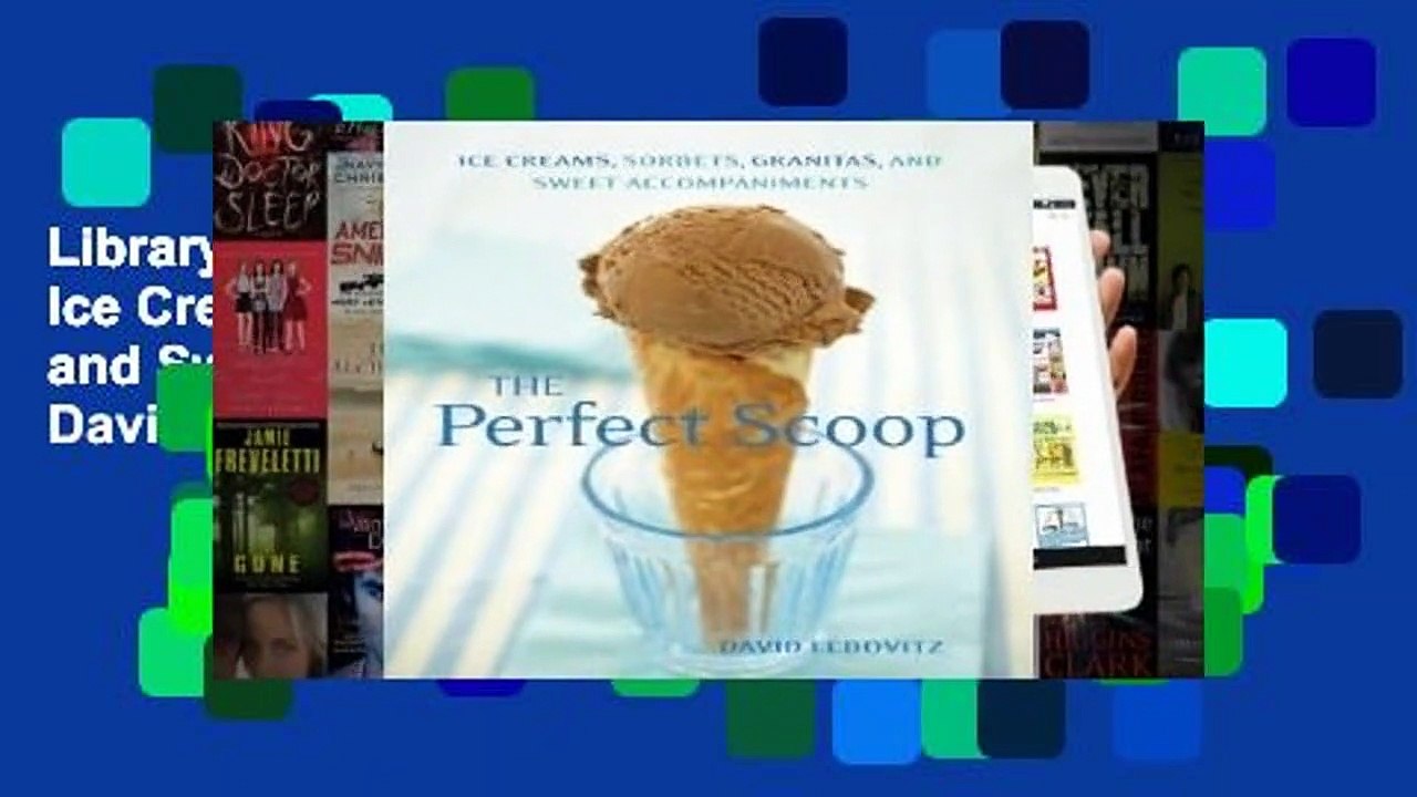Library  The Perfect Scoop: Ice Creams, Sorbets, Granitas, and Sweet Accompaniments - David Lebovitz