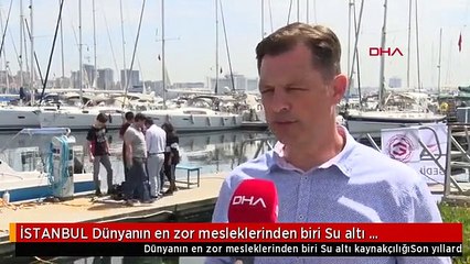 İSTANBUL Dünyanın en zor mesleklerinden biri Su altı kaynakçılığı