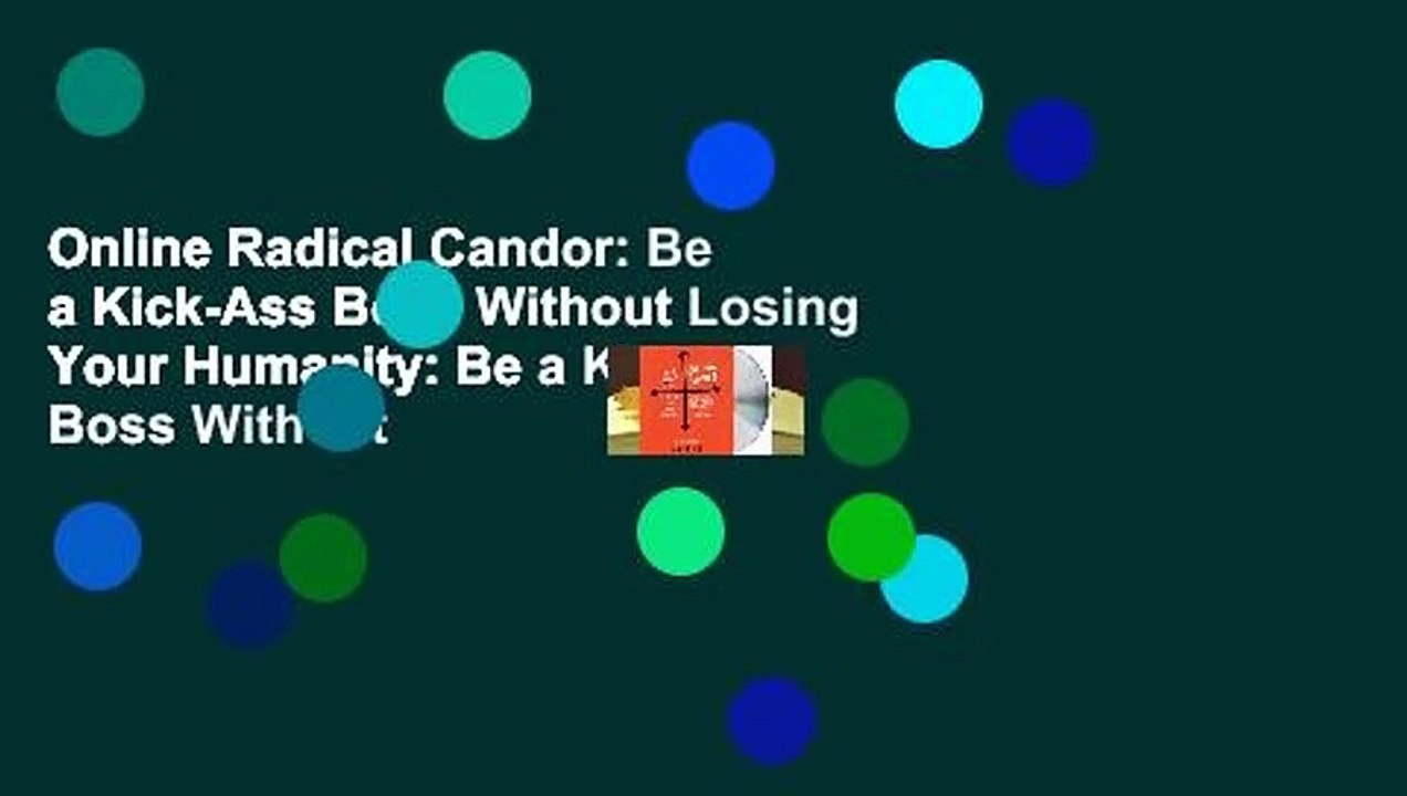 Online Radical Candor: Be a Kick-Ass Boss Without Losing Your Humanity: Be a Kick-Ass Boss Without