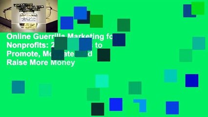 Online Guerrilla Marketing for Nonprofits: 250 Tactics to Promote, Motivate, and Raise More Money