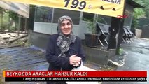 BEYKOZ'DA ARAÇLAR MAHSUR KALDI