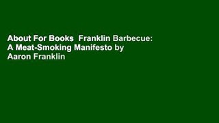 About For Books  Franklin Barbecue: A Meat-Smoking Manifesto by Aaron Franklin